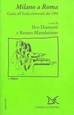 Milano a Roma. Guida all'Italia elettorale del 1994  - Libro Donzelli 1994, Interventi | Libraccio.it
