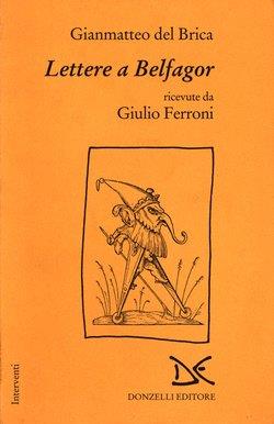 Lettere a Belfagor ricevute da Giulio Ferroni - Gianmatteo Del Brica - Libro Donzelli 1994, Interventi | Libraccio.it