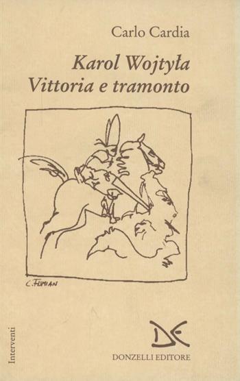 Karol Wojtila. Vittoria e tramonto - Carlo Cardia - Libro Donzelli 1994, Interventi | Libraccio.it