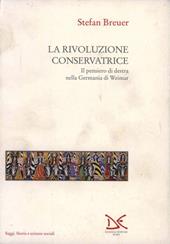 La rivoluzione conservatrice. Il pensiero di Destra nella Germania di Weimar