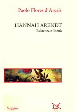 Hannah Arendt. Esistenza e libertà - Paolo Flores D'Arcais - Libro Donzelli 1995, Saggine | Libraccio.it