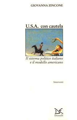 USA con cautela. Il sistema politico italiano e il modello americano - Giovanna Zincone - Libro Donzelli 1995, Interventi | Libraccio.it