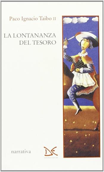 La lontananza del tesoro - Paco Ignacio II Taibo - Libro Donzelli 1995, Narrativa | Libraccio.it