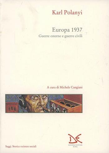 Europa 1937. Guerre esterne e guerre civili - Karl Polanyi - Libro Donzelli 1995, Saggi. Storia e scienze sociali | Libraccio.it