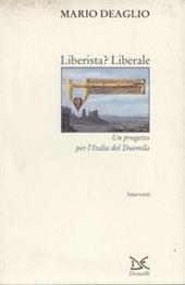 Liberista? Liberale. Un progetto per l'Italia del Duemila