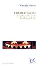 Etiche possibili. Il paradosso della morale dopo la morte di Dio