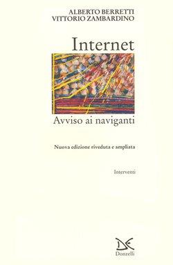 Internet. Avviso ai naviganti - Alberto Berretti, Vittorio Zambardino - Libro Donzelli 1996, Interventi | Libraccio.it