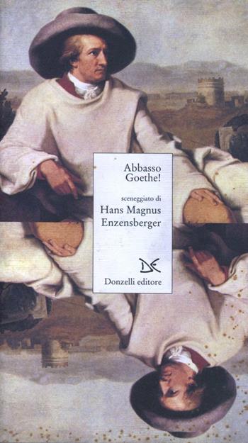 Abbasso Goethe - Hans Magnus Enzensberger - Libro Donzelli 1996, Narrativa | Libraccio.it