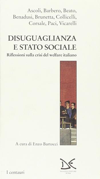 Diseguaglianza e Stato sociale. Riflessioni sulla crisi del welfare italiano  - Libro Donzelli 1996, Centauri. Welfare books | Libraccio.it