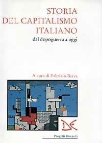 Storia del capitalismo italiano dal dopoguerra a oggi  - Libro Donzelli 1997, Progetti Donzelli | Libraccio.it