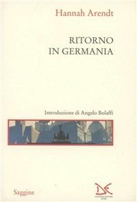 Ritorno in Germania - Hannah Arendt - Libro Donzelli 1996, Saggine | Libraccio.it