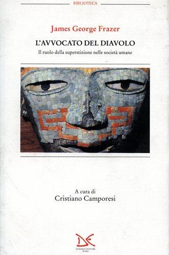 L' avvocato del diavolo. Il ruolo della superstizione nelle società umane - James George Frazer - Libro Donzelli 2001, Biblioteca | Libraccio.it