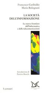 La società dell'informazione. Le nuove frontiere dell'informatica e delle telecomunicazioni