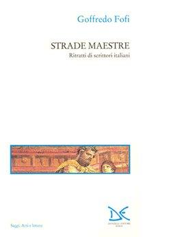 Strade maestre. Ritratti di scrittori italiani - Goffredo Fofi - Libro Donzelli 1996, Saggi. Arti e lettere | Libraccio.it