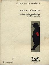 Karl Lowith. Le sfide della modernità tra Dio e nulla