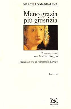 Meno grazia più giustizia. Conversazione con Marco Travaglio - Marcello Maddalena - Libro Donzelli 1997, Interventi | Libraccio.it