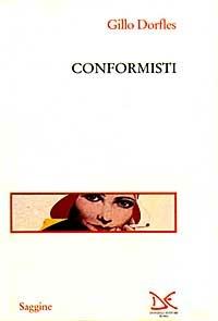Conformisti - Gillo Dorfles - Libro Donzelli 1997, Saggine | Libraccio.it