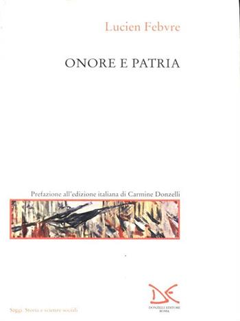 Onore e patria - Lucien Febvre - Libro Donzelli 1997, Saggi. Storia e scienze sociali | Libraccio.it