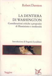 La dentiera di Washington. Considerazioni critiche a proposito di illuminismo e modernità