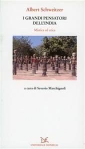 I grandi pensatori dell'India. Mistica ed etica