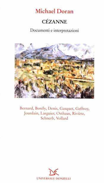 Cézanne. Documenti e interpretazioni - Michael Doran - Libro Donzelli 1997, Universale | Libraccio.it