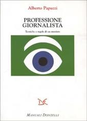 Professione giornalista. Tecniche e regole di un mestiere