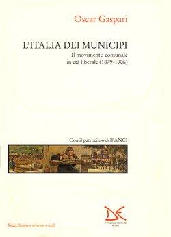 L' Italia dei municipi. Il movimento comunale in età liberale (1879-1906) - Oscar Gaspari - Libro Donzelli 1998, Saggi. Storia e scienze sociali | Libraccio.it