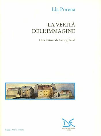 La verità dell'immagine. Una lettura di Georg Trakl - Ida Porena - Libro Donzelli 1998, Saggi. Arti e lettere | Libraccio.it