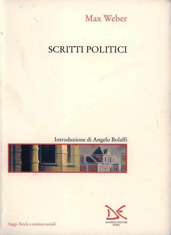Scritti politici - Max Weber - Libro Donzelli 1998, Saggi. Storia e scienze sociali | Libraccio.it
