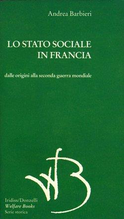 Lo stato sociale in Francia dalle origini alla seconda guerra mondiale - Andrea Barbieri - Libro Donzelli 1999, Centauri. Welfare books | Libraccio.it