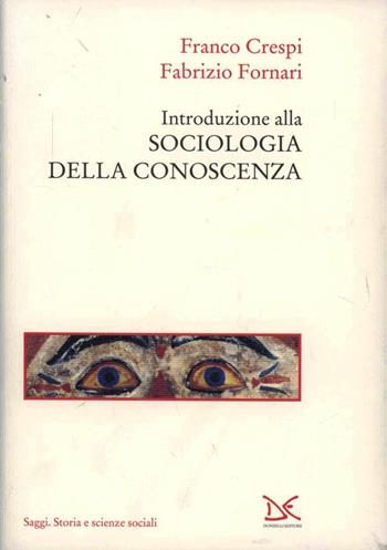 Introduzione alla sociologia della conoscenza - Franco Crespi, Fabrizio Fornari - Libro Donzelli 1998, Saggi. Storia e scienze sociali | Libraccio.it