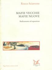 Mafie vecchie, mafie nuove. Radicamento ed espansione