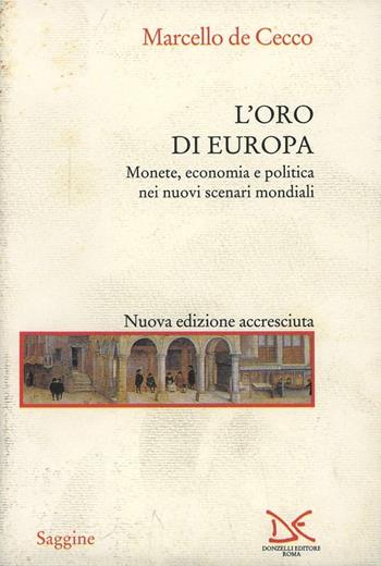 L' oro di Europa. Monete, economia e politica nei nuovi scenari mondiali - Marcello De Cecco - Libro Donzelli 1993, Saggine | Libraccio.it