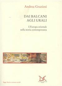 Dai Balcani agli Urali. L'Europa orientale nella storia contemporanea - Andrea Graziosi - Libro Donzelli 1999, Saggi. Storia e scienze sociali | Libraccio.it