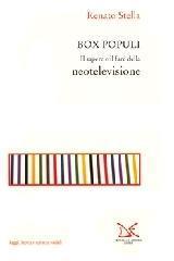 Box populi. Il sapere e il fare della neotelevisione - Renato Stella - Libro Donzelli 1999, Saggi. Storia e scienze sociali | Libraccio.it
