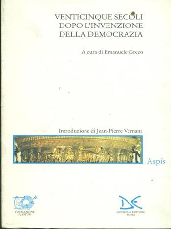 Venticinque secoli dopo l'invenzione della democrazia  - Libro Donzelli 1993, Saggi. Arti e lettere | Libraccio.it