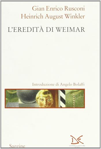 L' eredità di Weimar - Gian Enrico Rusconi, Heinrich A. Winkler - Libro Donzelli 1999, Saggine | Libraccio.it