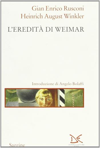 L'eredità di Weimar - Gian Enrico Rusconi, Heinrich August Winkler - Libro Donzelli 1999, Saggine | Libraccio.it