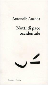 Notti di pace occidentale - Antonella Anedda - Libro Donzelli 1999, Poesia | Libraccio.it