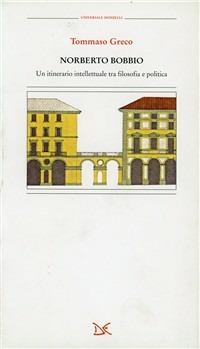 Norberto Bobbio. Un itinerario intellettuale tra filosofia e politica - Tommaso Greco - Libro Donzelli 2000, Universale | Libraccio.it