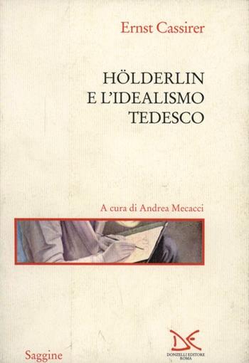 Hölderlin e l'idealismo tedesco - Ernst Cassirer - Libro Donzelli 2000, Saggine | Libraccio.it