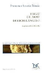 Freud e il Mosè di Michelangelo. Tra psicoanalisi e filosofia - Francesco S. Trincia - Libro Donzelli 2000, Saggi. Scienza e filosofia | Libraccio.it