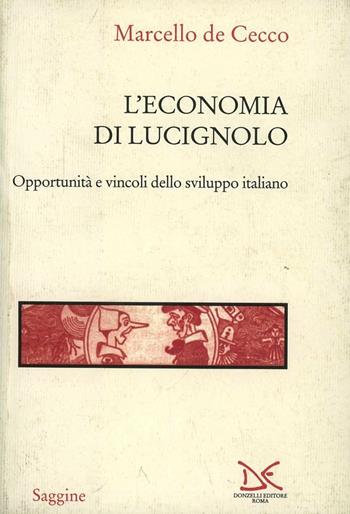 L' economia di Lucignolo. Opportunità e vincoli dello sviluppo italiano - Marcello De Cecco - Libro Donzelli 2000, Saggine | Libraccio.it