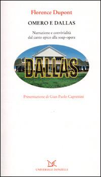 Omero e Dallas. Narrazione e convivialità dal canto epico alla soap-opera - Florence Dupont - Libro Donzelli 2001, Universale | Libraccio.it