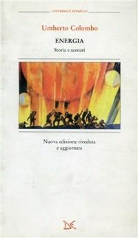 Energia. Storia e scenari - Umberto Colombo - Libro Donzelli 2000, Universale | Libraccio.it