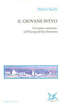 Il giovane Svevo. Un autore «Mancato» nell'Europa di fine Ottocento - Mario Sechi - Libro Donzelli 2000, Saggi. Arti e lettere | Libraccio.it