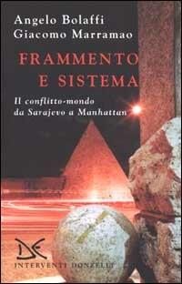 Frammento e sistema. Il conflitto-mondo da Sarajevo a Manhattan - Angelo Bolaffi, Giacomo Marramao - Libro Donzelli 2001, Interventi | Libraccio.it