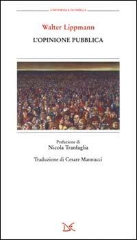 L' opinione pubblica - Walter Lippmann - Libro Donzelli 2000, Universale | Libraccio.it