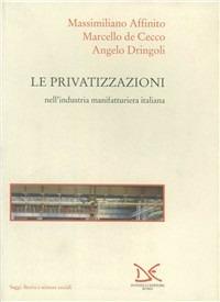 La privatizzazione nell'industria manifatturiera italiana - Massimiliano Affinito, Marcello De Cecco, Angelo Dringoli - Libro Donzelli 2000, Saggi. Storia e scienze sociali | Libraccio.it