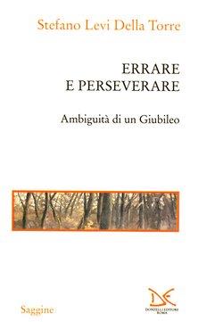 Errare e perseverare. Ambiguità di un Giubileo - Stefano Levi Della Torre - Libro Donzelli 2000, Saggine | Libraccio.it
